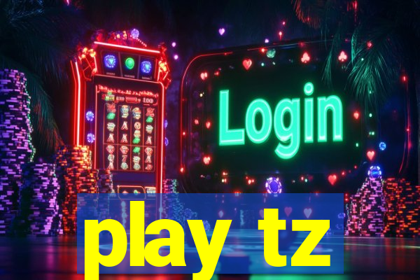 play tz